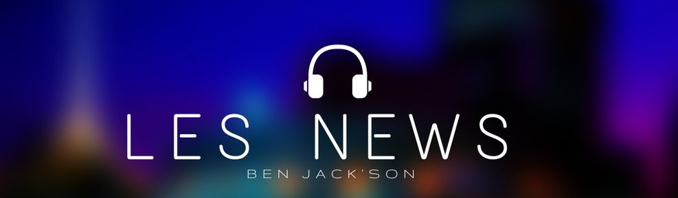 Les News et le Blog de Ben Jack'son